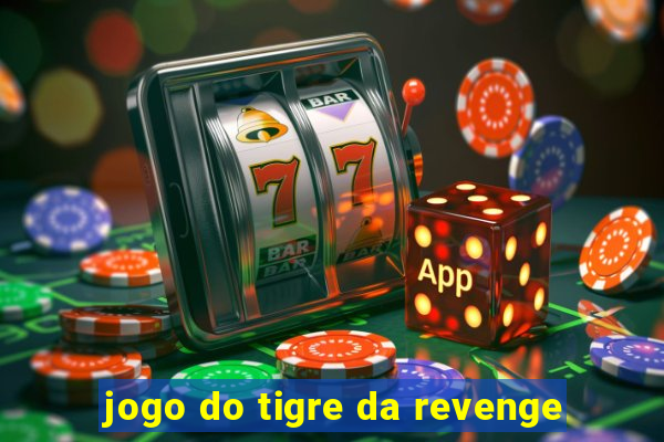 jogo do tigre da revenge